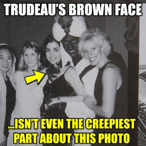 Meme that shows a black and white image of Justin Trudeau in blackface with a group of women. One of Trudeau's hands is placed on a young woman's chest.